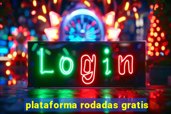 plataforma rodadas gratis